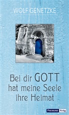 Wolf Genetzke - Bei dir GOTT hat meine Seele ihre Heimat