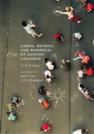 N G N Kelsey, N. G. N Kelsey, N. G. N. Kelsey, Janet E. Alton, D A Widdowson, D A Widdowson... - Games, Rhymes, and Wordplay of London Children