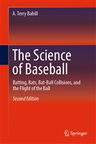 A Terry Bahill, A. Terry Bahill - The Science of Baseball