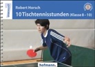 Robert Horsch - 10 Tischtennisstunden (Klasse 8-10)