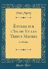 Paul Marty - Études sur l'Islam Et les Tribus Maures