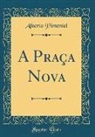 Alberto Pimentel - A Praça Nova (Classic Reprint)