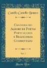 Camillo Castello Branco - Cancioneiro Alegre de Poetas Portuguezes e Brazileiros Commentado, Vol. 2 (Classic Reprint)