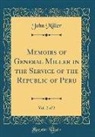 John Miller - Memoirs of General Miller in the Service of the Republic of Peru, Vol. 2 of 2 (Classic Reprint)