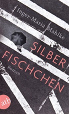 Inger-Maria Mahlke - Silberfischchen
