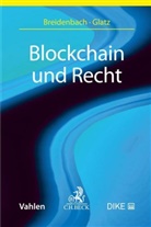 Stepha Breidenbach, Stephan Breidenbach, Florian Glatz, Shekinah Apedo u a, Stepha Breidenbach, Stephan Breidenbach... - Blockchain und Recht