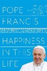 Pope Francis, Francis Pope, Franziskus, Pope Francis - Happiness in This Life