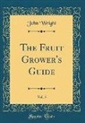 John Wright - The Fruit Grower's Guide, Vol. 5 (Classic Reprint)