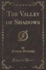 Francis Grierson - The Valley of Shadows (Classic Reprint)