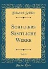 Friedrich Schiller - Schillers Sämtliche Werke, Vol. 22 (Classic Reprint)