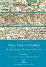 Gennady Estraikh, Mikhail Krutikov - Three Cities of Yiddish