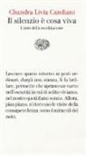 Chandra Livia Candiani - Il silenzio è cosa viva. L'arte della meditazione