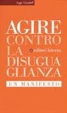 Ag. I. R. E. - Contro la disuguaglianza. Un manifesto