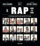 Shea Serrano, A. Torres - Il rap anno per anno. Le più importanti canzoni rap dal 1970 a oggi