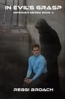 Reggi Broach, Kay Broach, Emma Dillon - In Evil's Grasp