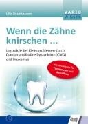 Ulla Beushausen - Wenn die Zähne knirschen ... Logopädie bei Kieferproblemen durch Craniomandibuläre Dysfunktion (CMD) und Bruxismus. Wissenswertes für Therapeuten und Betroffene
