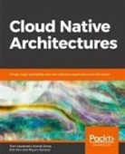 Kamal Arora, Erik Farr, Tom Laszewski - Cloud Native Architectures