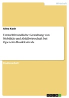 Alina Koch - Umweltfreundliche Gestaltung von Mobilität und Abfallwirtschaft bei Open-Air-Musikfestivals