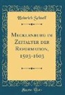 Heinrich Schnell - Mecklenburg im Zeitalter der Reformation, 1503-1603 (Classic Reprint)