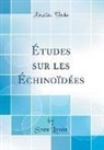 Sven Lovén - Études sur les Échinoïdées (Classic Reprint)