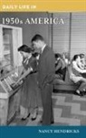 Nancy Hendricks - Daily Life in 1950s America