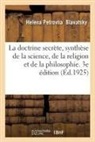 H P Blavatsky, Helena Petrovna Blavatsky, Blavatsky-h - La doctrine secrete, synthese de