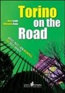 Nico Ivaldi, Vincenzo Reda - Torino on the road. Artisti, pazzi e geni incompresi tra cielo e asfalto