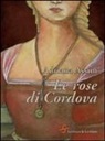 Adriana Assini - Le rose di Cordova
