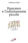 Christian Bobin - Francesco e l'infinitamente piccolo