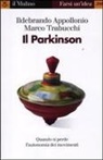 Ildebrando Appollonio, Marco Trabucchi - Il Parkinson. Quando si perde l'autonomia nei movimenti
