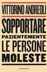 Vittorino Andreoli - Sopportare pazientemente le persone moleste