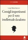 Luigi Mascheroni - Consigli impertinenti per il vero intellettuale da salotto