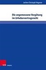Jochen Christoph Hegener - Die angemessene Vergütung im Urhebervertragsrecht