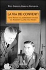 Pino Adriano, Giorgio Cingolani - La via dei conventi. Ante Pavelic e il terrorismo ustascia dal Fascismo alla Guerra Fredda