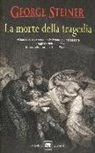 George Steiner - La morte della tragedia