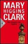 Mary Higgins Clark - Non piangere più signora