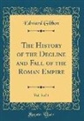 Edward Gibbon - The History of the Decline and Fall of the Roman Empire, Vol. 3 of 4 (Classic Reprint)