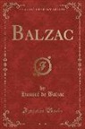 Honoré de Balzac - Balzac (Classic Reprint)
