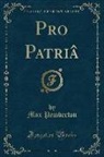 Max Pemberton - Pro Patriâ (Classic Reprint)