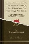 Thomas Heywood - The Second Part Of, if You Know Not Me, You Know No Bodie
