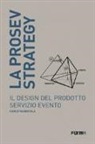 Carlo Vannicola - La prosev strategy. Il design del prodotto servizio evento