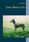 Michael Moos - Cäsar, Shirley & Co.