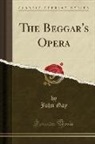 John Gay - The Beggar's Opera (Classic Reprint)