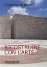 Roberta Semeraro - Ricostruire con l'arte