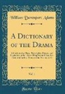 William Davenport Adams - A Dictionary of the Drama, Vol. 1