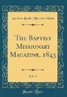 American Baptist Missionary Union - The Baptist Missionary Magazine, 1843, Vol. 23 (Classic Reprint)