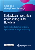 Bern Heesen, Bernd Heesen, Christoph Walter Meusburger - Basiswissen Investition und Planung in der Hotellerie