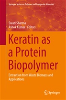 Kumar, Kumar, Ashok Kumar, Swat Sharma, Swati Sharma - Keratin as a Protein Biopolymer
