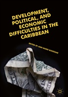 Ann Marie Bissessar, An Marie Bissessar, Ann Marie Bissessar - Development, Political, and Economic Difficulties in the Caribbean