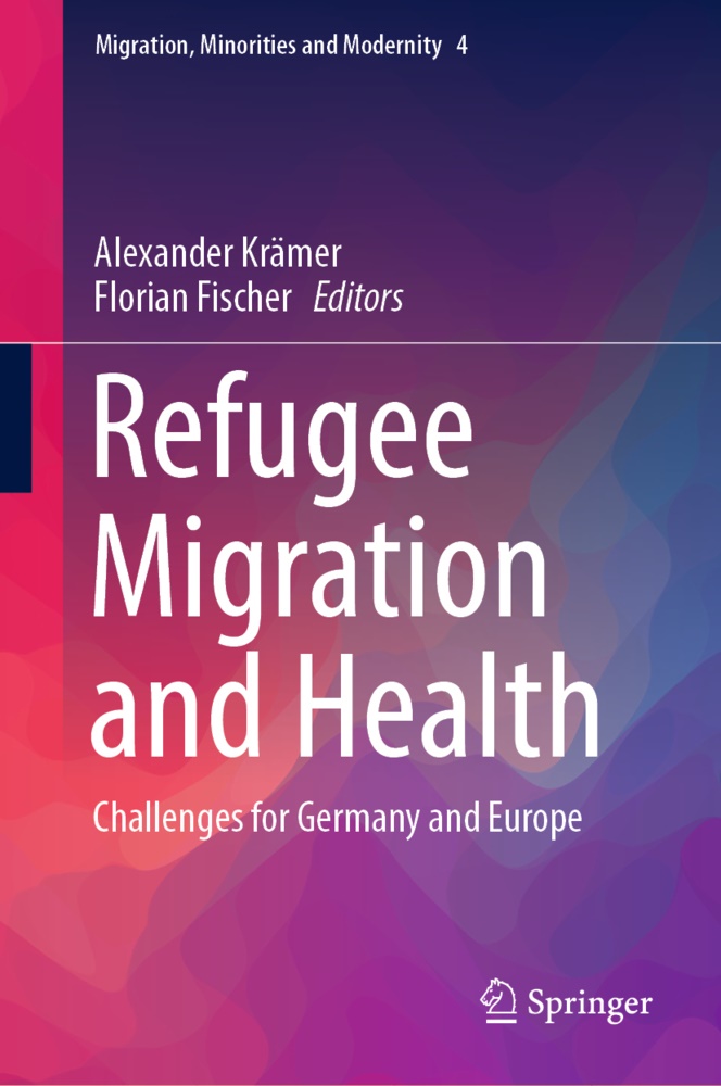 Fischer, Fischer, Florian Fischer, Alexande Krämer, Alexander Krämer - Refugee Migration and Health Challenges for Germany and Europe